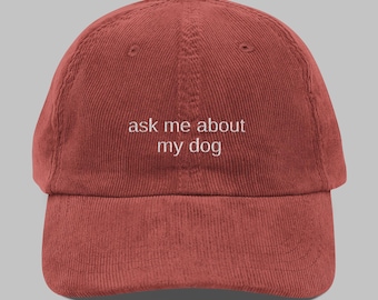 Ask Me About My Dog Hat, Dog Dad Hat, Embroidered Vintage Corduroy Cap, Dog Owner Gift, Funny Pet Gifts, Dog Lovers
