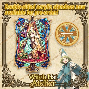 May include: Double-sided acrylic standees featuring a stained-glass design with a character illustration. The standees are available for pre-order. The image also includes a circular pin and a character in a blue and white outfit. The text "Witch Hat Atelier" is visible.