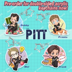 May include: Double-sided acrylic keychains with cartoon characters in medical uniforms. The keychains have star-shaped charms and the text "The Pitt." Characters are named Robby, Dennis, Mel, and Frank. The image also includes the text "Pre-order for double-sided acrylic keychains now!"