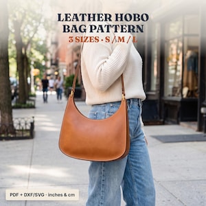 May include: A tan leather hobo bag with a single shoulder strap and gold-tone hardware. The text reads: LEATHER HOBO BAG PATTERN 3 SIZES S M L. The bottom text reads: PDF + DXF/SVG inches & cm.