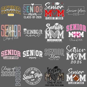 May include: A collection of graphic designs with the words "Senior Mom" and "Class of 2026" in various fonts and colors. Some designs include hearts, graduation caps, and a football. The designs are suitable for apparel and gifts.