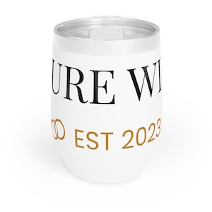 Chill Wine Tumbler - Perfect for Weddings, Bridal Showers, or Gifts for Wine Lovers | Insulated Wine Cup, Custom Tumblers, Unique Drinkware