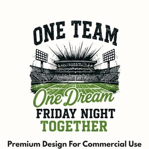 Puede incluir: Una ilustración gráfica de un estadio de fútbol de noche con focos, que presenta el texto ONE TEAM, One Dream, FRIDAY NIGHT TOGETHER y Premium Design For Commercial Use en tinta negra y verde sobre un fondo blanco.