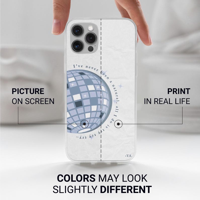 May include: Clear phone case featuring a light blue disco ball design with the text "I've never been a natural, all I do is try..." and "-T.S." The case has a white background and is held by a hand.
