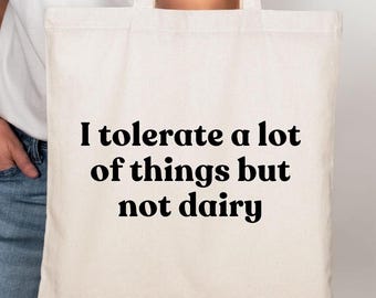 I Tolerate Everything But Dairy Tote Bag, Funny Lactose Intolerant Gift, Vegan Humor Bag