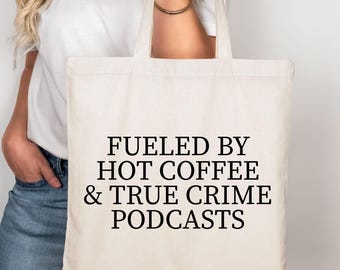 Hot Coffee & True Crime Podcasts Tote Bag, Heavy Cotton Canvas. C51