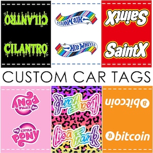 May include: A collection of rectangular custom car tags featuring various graphic designs including the text Cilantro in green, Hot Wheels logos, SaintX in white, My Little Pony logos, Lisa Frank text on leopard print, and Bitcoin text.