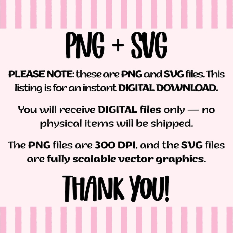 May include: A digital download graphic with the text "PNG + SVG" in bold black letters. The text below explains the files are for instant digital download, with no physical items shipped. The background is light pink with vertical pink and white stripes.