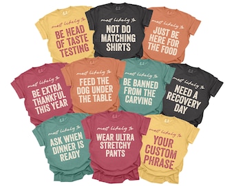Most Likely To Thanksgiving Group Shirts, Matching Thanksgiving Family Dinner Tshirts, Custom Thanksgiving Food Shirts, Funny Friendsgiving