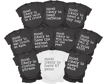 Most Likely To Nurse Shirts, Matching Nursing Crew Tshirts, Comfort Colors, Funny Hospital Team Tees, Nursing Staff Group Shirts, Custom Tee
