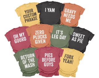 Funny Thanksgiving Shirts, Matching Family Dinner Tshirts, Custom Phrases Shirts, Youth Shirts, Comfort Colors, Thanksgiving Pun T-Shirts