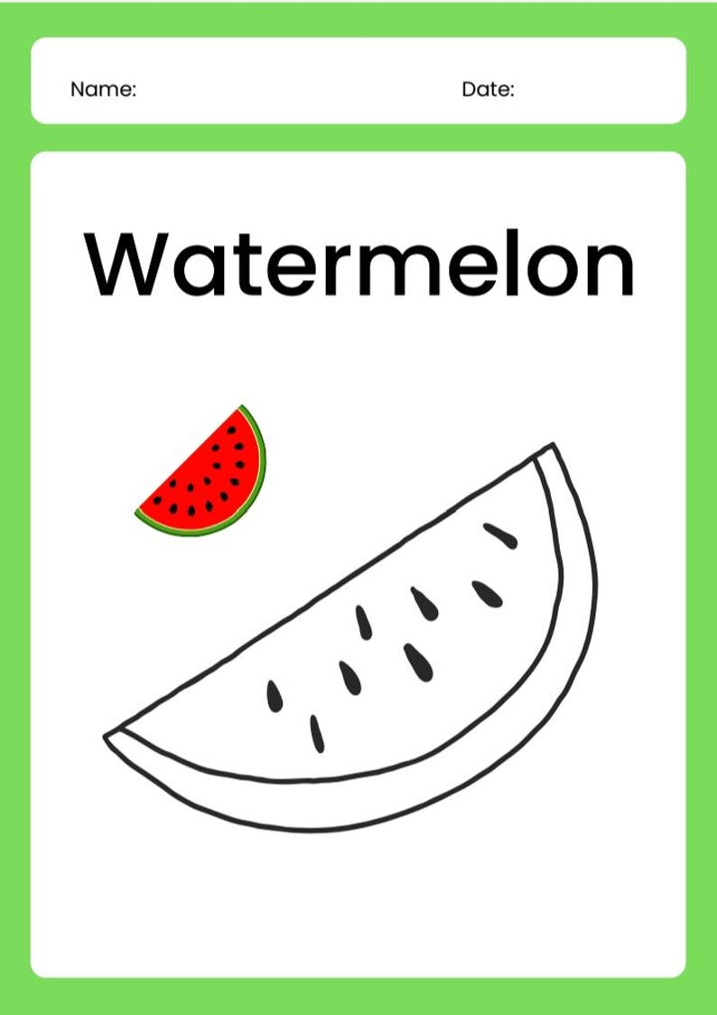 May include: A green-bordered page with the word "Watermelon" in large black letters. Two watermelon slices are illustrated: one red with black seeds and a green rind, and one outlined in black.