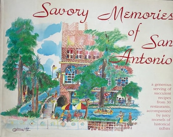 Savory Memories of San Antonio Restaurant Hotel Cookbook by  1993 Vintage Cookbook history and fabulous cuisine softcover variety of recipes