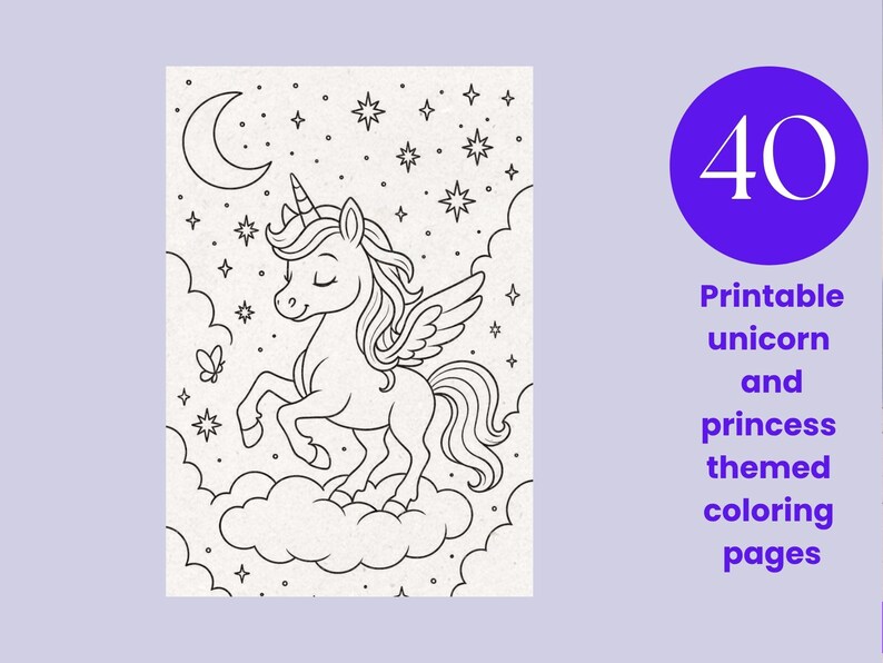 Puede incluir: Una p&aacute;gina para colorear en blanco y negro con un unicornio alado de pie sobre una nube, rodeado de estrellas, una luna creciente y una peque&ntilde;a mariposa. A la derecha, un c&iacute;rculo morado contiene el texto 40 Printable unicorn and princess themed coloring pages.