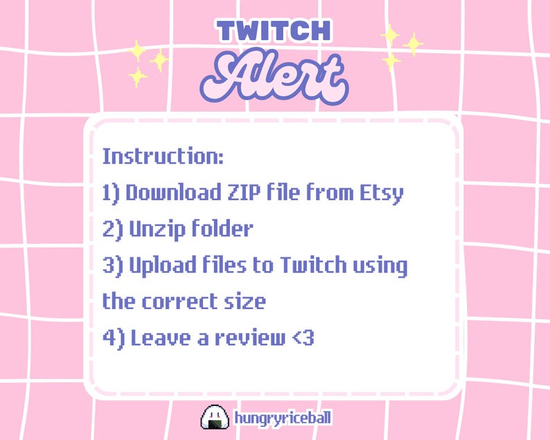 May include: A digital graphic with a pink grid background featuring the text TWITCH ALERT in purple. Below, instructions are listed: 1) Download ZIP file from Etsy, 2) Unzip folder, 3) Upload files to Twitch using the correct size, 4) Leave a review <3.