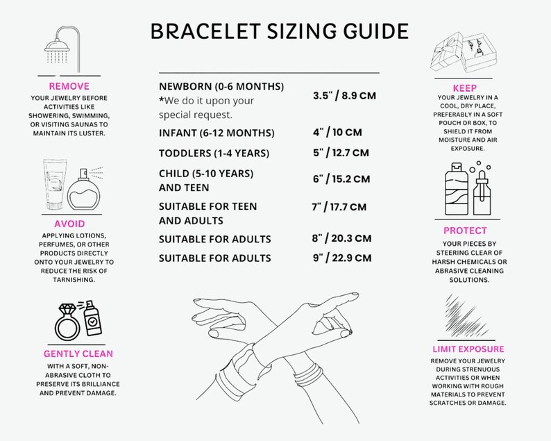 May include: A bracelet sizing guide with text and illustrations. The guide includes measurements in inches and centimeters for newborns to adults. It also provides care instructions, such as removing jewelry before showering and gently cleaning with a soft cloth.