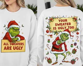 2 Side All Your Sweaters Are Ugly Sweater Christmas PNG, Your Sweater Is Ugly Too Png, Mean Guy Christmas Movies Png, Green Xmas Character