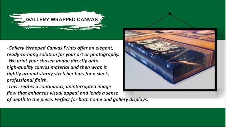 May include: A gallery-wrapped canvas print, showcasing a close-up view of a framed artwork. The canvas is stretched over sturdy bars, creating a sleek, professional finish. The image is displayed against a green and white background. The text "GALLERY WRAPPED CANVAS" is at the top.