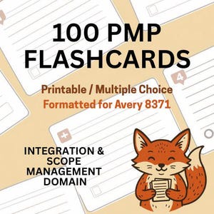 May include: A graphic featuring flashcards with the text "100 PMP FLASHCARDS." Additional text includes "Printable / Multiple Choice Formatted for Avery 8371" and "INTEGRATION & SCOPE MANAGEMENT DOMAIN." A cartoon fox holds flashcards.
