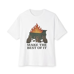 Dumpster Fire Raccoon T-Shirt, Funny Nature Graphic Tee, Make the Best of It,  Forest Animal Shirt, Gift for Outdoorsy People