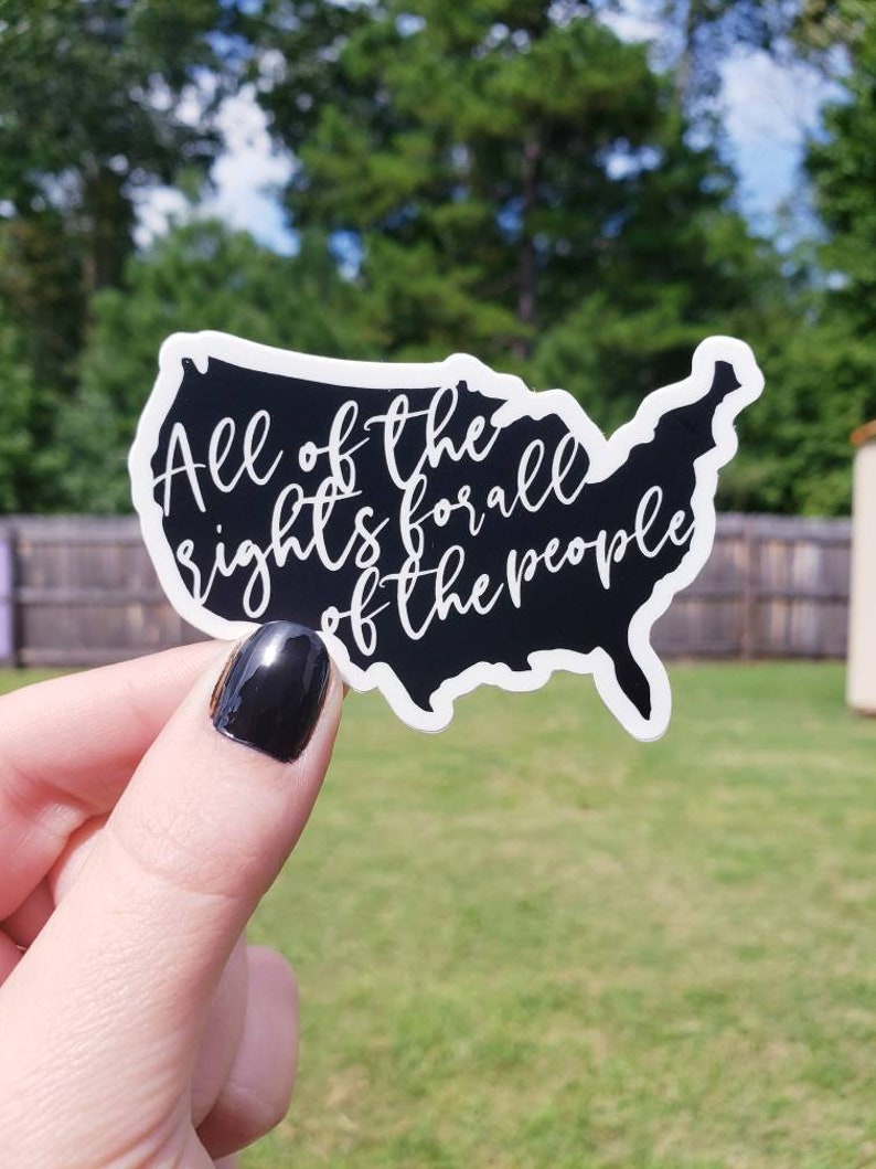 All Of The Rights For All Of The People Die Cut Sticker  USA Sticker  Positivity On The Go Stickers