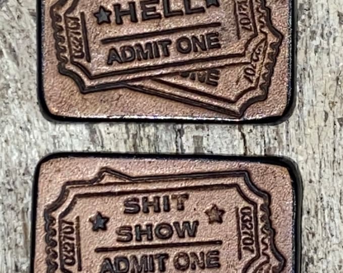 Ticket to Hell or Shit Show leather Faire pin