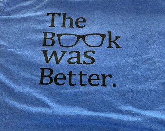 The book was better tee shirt