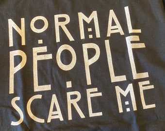 Normal people scare me shirt