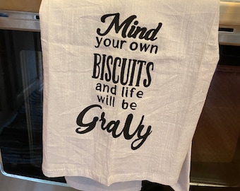 Mind your own biscuits and life will be gravy tea towel