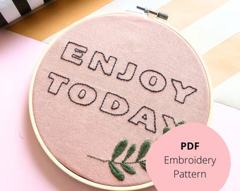 Genieße Heute Stickmuster: Anfänger Freundliches Positives Zitat Digitaler Download