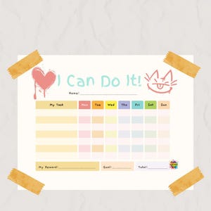 May include: A white chore chart with the words "I Can Do It!" and a pink heart and cat doodle. The chart has spaces for tasks, days of the week, rewards, and goals. It is held in place with four pieces of orange tape.