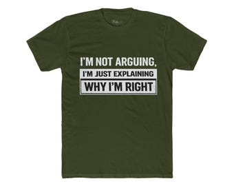 Camiseta unissex de algodão com gola redonda | Não estou discutindo, estou apenas explicando por que estou certo - Camiseta com frase engraçada