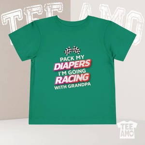 Toddler Racing T-Shirt - &quot;Pack My Diapers I&#39;m Going Racing with Grandpa&quot; Funny Car Lover Gift for Kids
