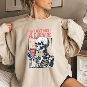Staying Alive Sweatshirt, Funny Skeleton Shirt, Skull Retro Halloween Hoodie, Trendy Coffee Shirt, Coffee Lovers Gift, Skeleton Coffee