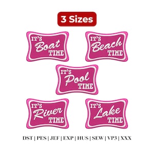 May include: Five pink and white embroidered patches with the phrases "Boat Time", "Beach Time", "Pool Time", "River Time", and "Lake Time". The text "3 Sizes" is above the patches. Below are embroidery file formats.