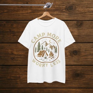 Camp More Worry Less T-Shirt | Unisex shirt | Feel Good T shirt | Positive Message | Outdoor Lovers | Camping T shirt, Adventure Enthusiasts