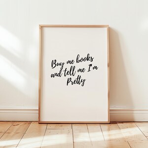 Buy Me Books and Tell Me I&#39;m Pretty | Digital Art | Wall Art | Book Lovers