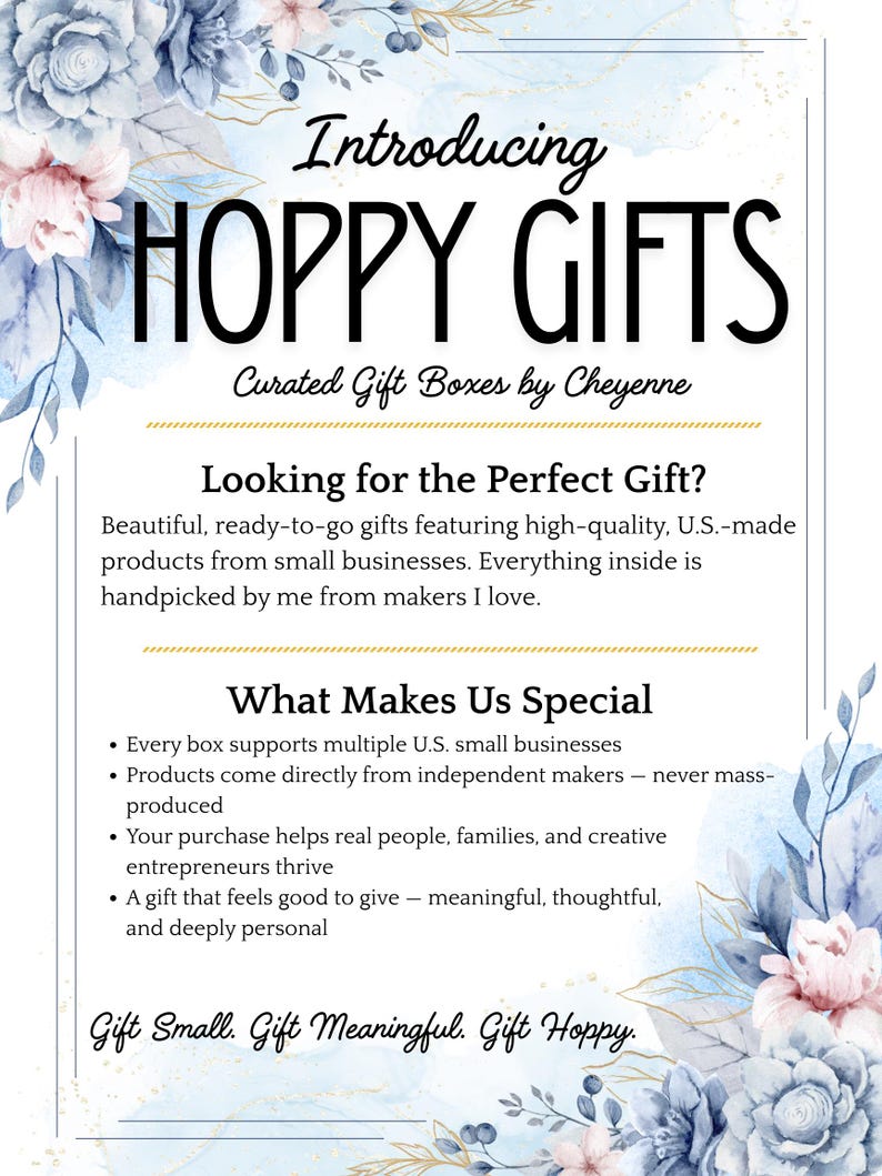 Puede incluir: Un folleto promocional de Hoppy Gifts, con ilustraciones florales en acuarela azul y rosa en las esquinas. El texto dice Introducing HOPPY GIFTS, Curated Gift Boxes by Cheyenne, Looking for the Perfect Gift?, y What Makes Us Special, seguido de puntos sobre productos fabricados en EE. UU. y peque&ntilde;as empresas, terminando con Gift Small. Gift Meaningful. Gift Hoppy.
