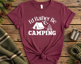 Nature Lover Shirt, Camping Life Shirt, I'd Rather Be Camping Shirt, Wanderlust Shirt, Hiking Shirt, Outdoor Shirt, Glamping Shirt