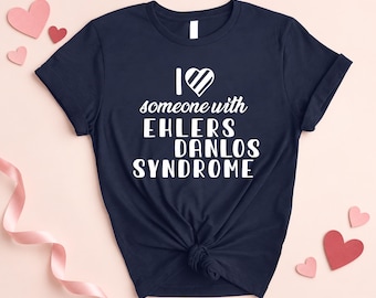 Rare Disease Awareness Shirt, I Love Someone With Ehlers Danlos Syndrome Shirt, Chronic Pain EDS Support Warrior Fighter Gift T-Shirt