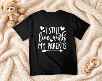 Funny Baby Shower Gift, I Still Live With My Parents Shirt, Funny Baby Clothes, Cute Baby Baby Shirt, New Baby Gift, Funny Toddler Shirt