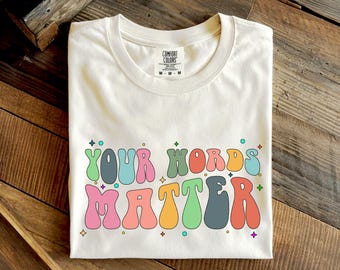 Comfort Colors® AAC SPED Teacher Inclusion Shirt, Your Words Matter T-Shirt, Neurodiversity Teachers Shirt, Language Special Education Shirt