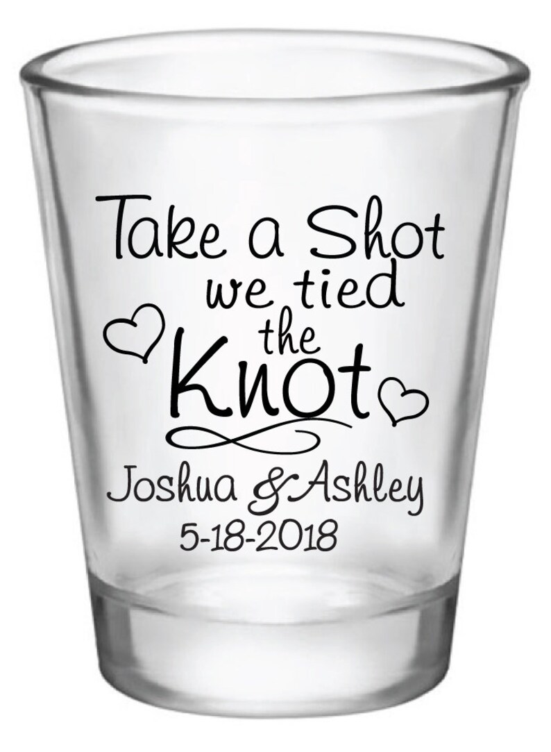 Personalized Shot Glass Wedding Favors Take A Shot We Tied Etsy