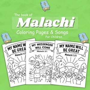 May include: Three coloring pages for children from "The book of Malachi" with the text "My Name Will Be Great" and "My Messenger Will Come". The pages feature illustrations of children, sun, clouds, and musical notes. The background is green with illustrations of books.