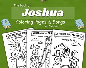 May include: A green background with the text "The book of Joshua Coloring Pages & Songs For Children." Three coloring pages with illustrations and text from the book of Joshua are displayed.