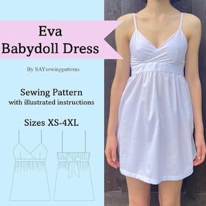 May include: A white babydoll dress with thin spaghetti straps, a V-neckline, and a gathered skirt. The image includes text: Eva Babydoll Dress, By SAYsewingpatterns, Sewing Pattern with illustrated instructions, Sizes XS-4XL, and line drawings.