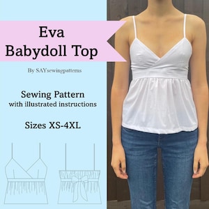 May include: White babydoll top with spaghetti straps and a V-neck design. The image includes text that reads "Eva Babydoll Top" and "Sewing Pattern with illustrated instructions". Sizes XS-4XL are listed.