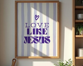 Love Like Jesus Christian Wall Art Poster Digital File, 2 variations included