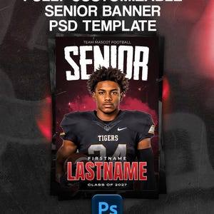 May include: A fully customizable senior banner PSD template featuring a football player in a black jersey with the text SENIOR, TIGERS, FIRSTNAME, LASTNAME, and CLASS OF 2027. The design includes a dark background with red accents and a Photoshop icon.