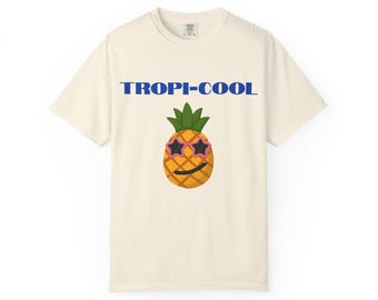 Cute Pineapple Trop-Cool Shirt, Funny Tropical Fruit Tee, Comfort Colors Summer Fruit Shirt, Unisex Garment-Dyed T-shirt